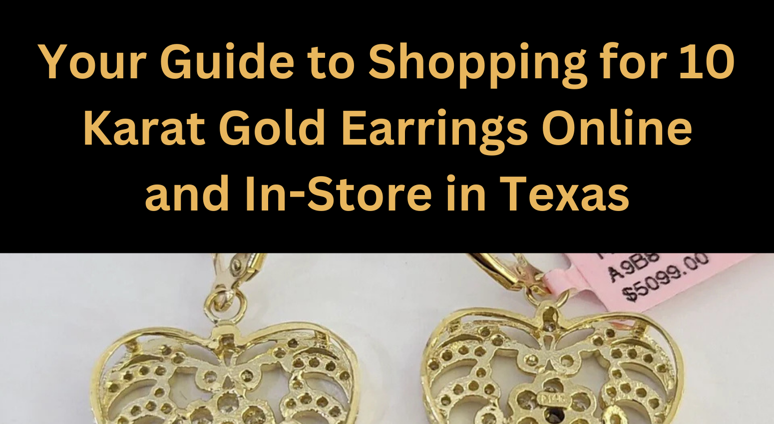 Your Guide to Shopping for 10 Karat Gold Earrings Online and In-Store in Texas