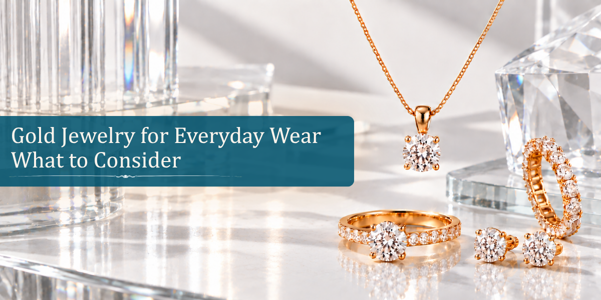 Gold Jewelry for Everyday Wear: What to Consider
