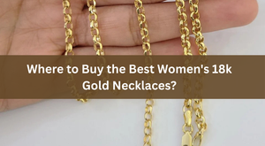 Where to Buy the Best Women's 18k Gold Necklaces?