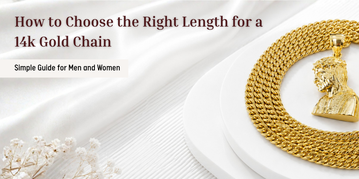 How to Choose the Right Length for a 14k Gold Chain-A Simple Guide for Men and Women