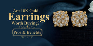 Are 10K Gold Earrings Worth Buying? Pros & Benefits